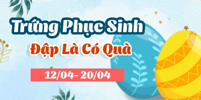 Sự Kiện Đặc Biệt: Trứng Phục Sinh - Đập Là Có Quà